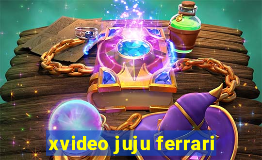 xvideo juju ferrari